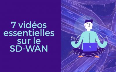 Exaprobe / Cisco : 7 vidéos essentielles sur le SD-WAN